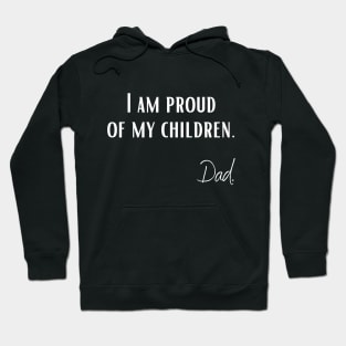 I am proud of my children | Dad Hoodie